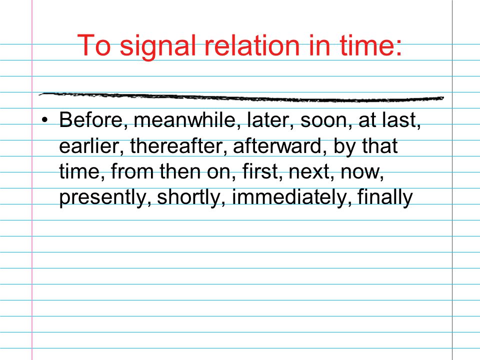 To signal relation in time: