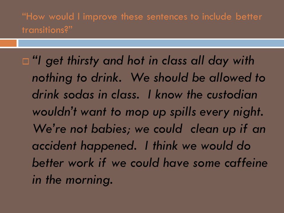 How would I improve these sentences to include better transitions