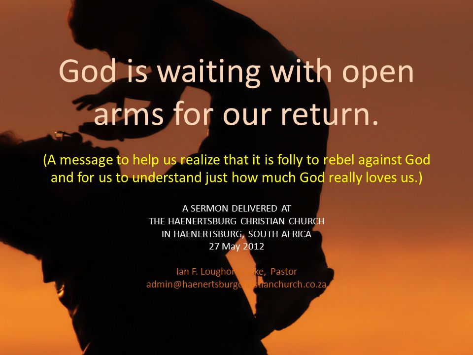 God is waiting with open arms for our return
