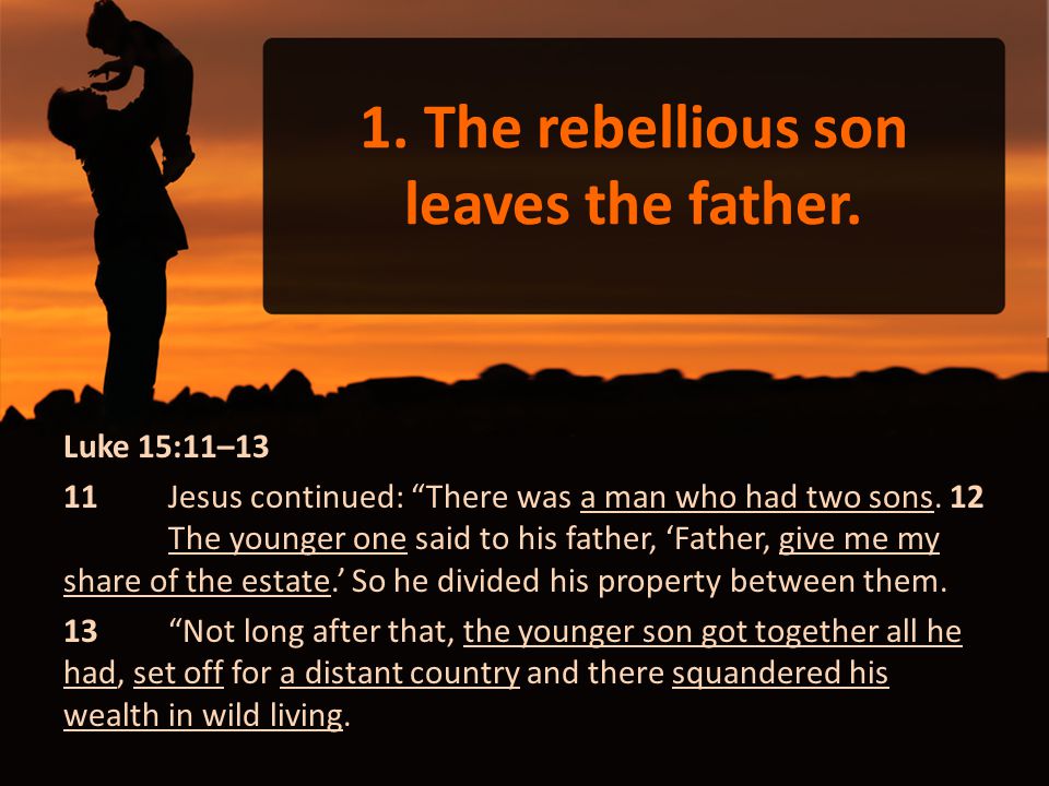 1. The rebellious son leaves the father.