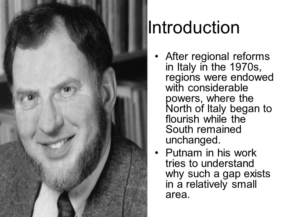 Robert D. Putnam “Making Democracy Work: Civic Traditions in Modern Italy” (Chapter 4, 5, 6) Sakhayaana I ppt video online download Robert D. Putnam “Making Democracy Work: Civic Traditions in Modern Italy” (Chapter 4, 5, 6) Sakhayaana I ppt video online download