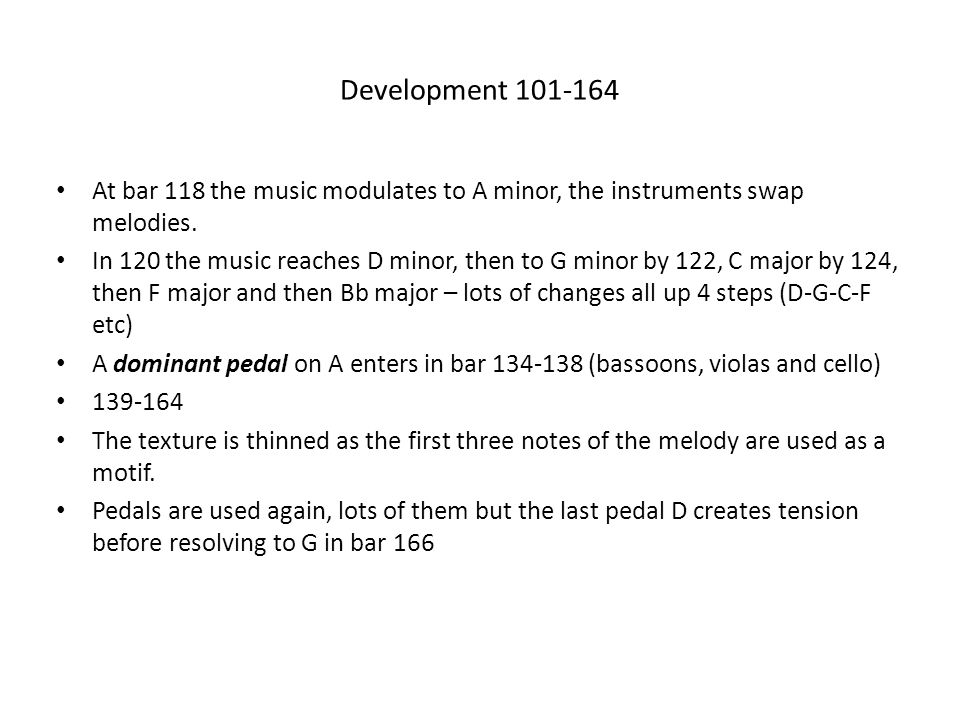 Development At bar 118 the music modulates to A minor, the instruments swap melodies.