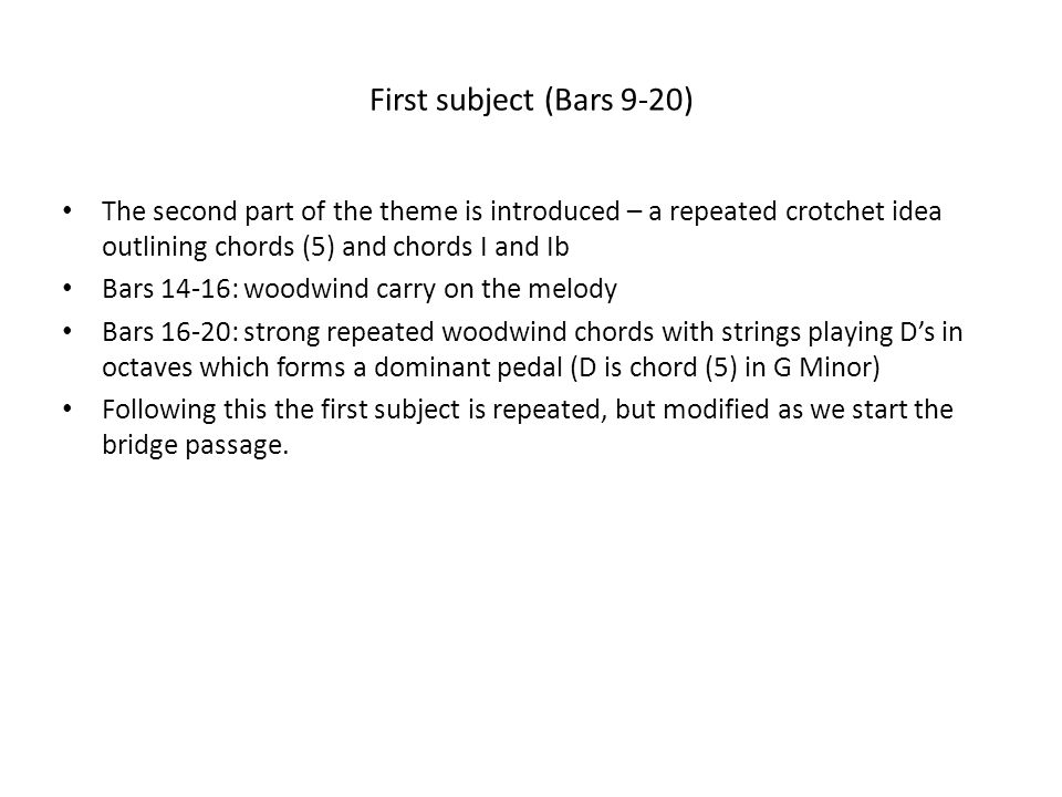 First subject (Bars 9-20) The second part of the theme is introduced – a repeated crotchet idea outlining chords (5) and chords I and Ib.