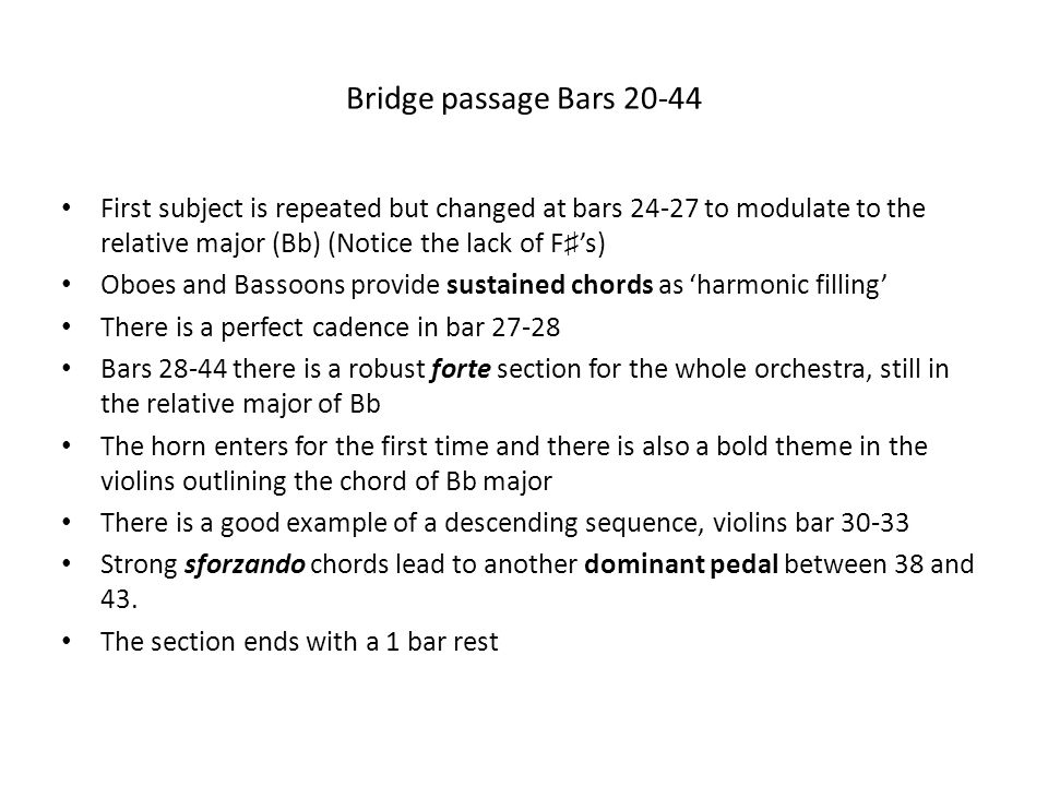 Bridge passage Bars First subject is repeated but changed at bars to modulate to the relative major (Bb) (Notice the lack of F♯’s)