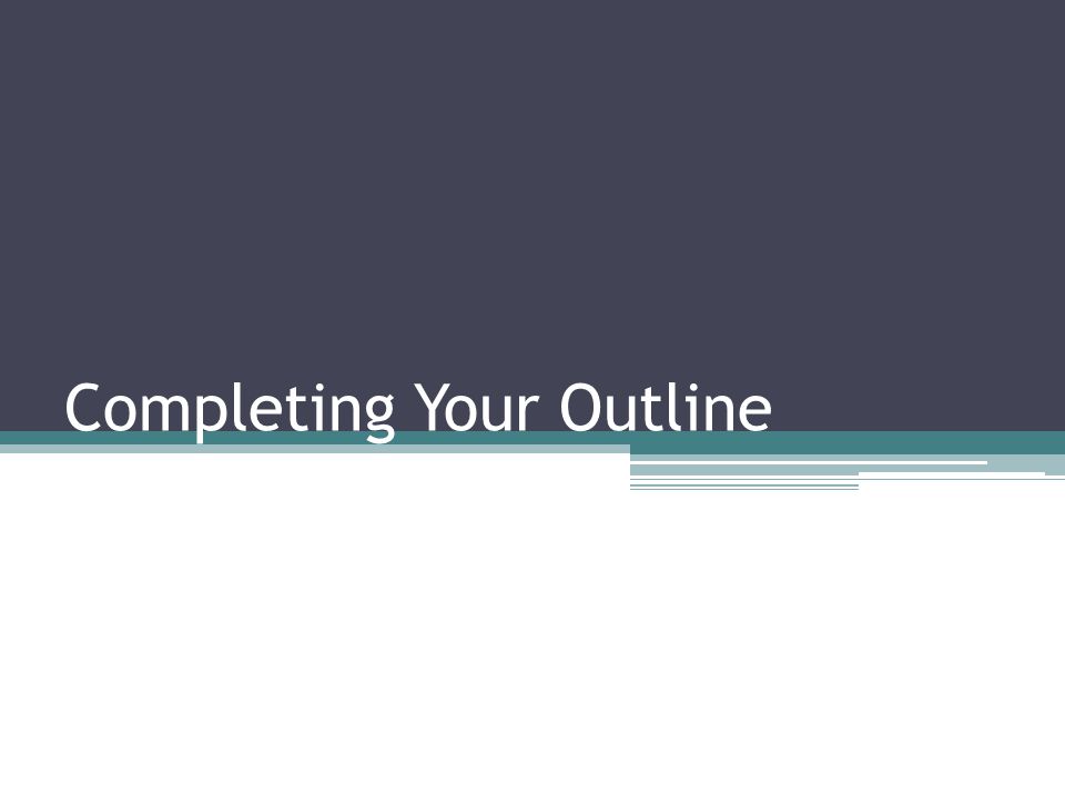 Completing Your Outline