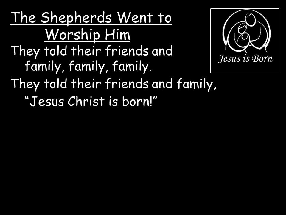 The Shepherds Went to Worship Him