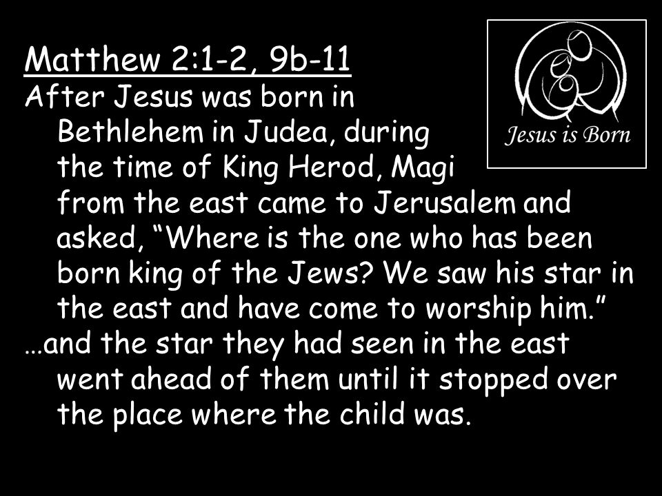 Matthew 2:1-2, 9b-11