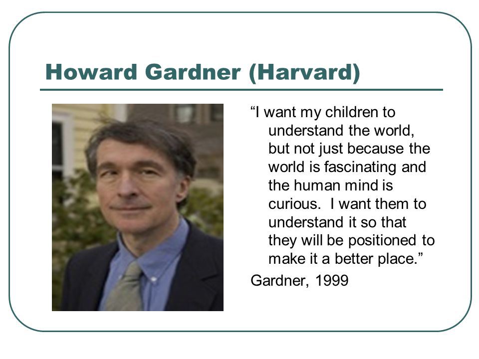 Howard Gardner (Harvard) .
