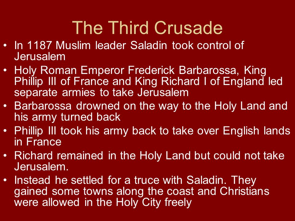 The Third Crusade In 1187 Muslim leader Saladin took control of Jerusalem.