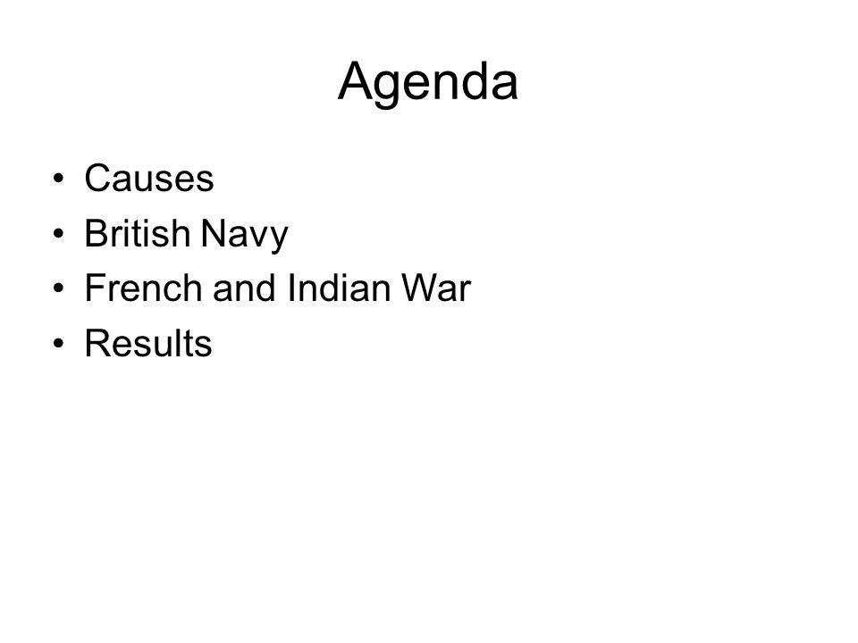 Agenda Causes British Navy French and Indian War Results