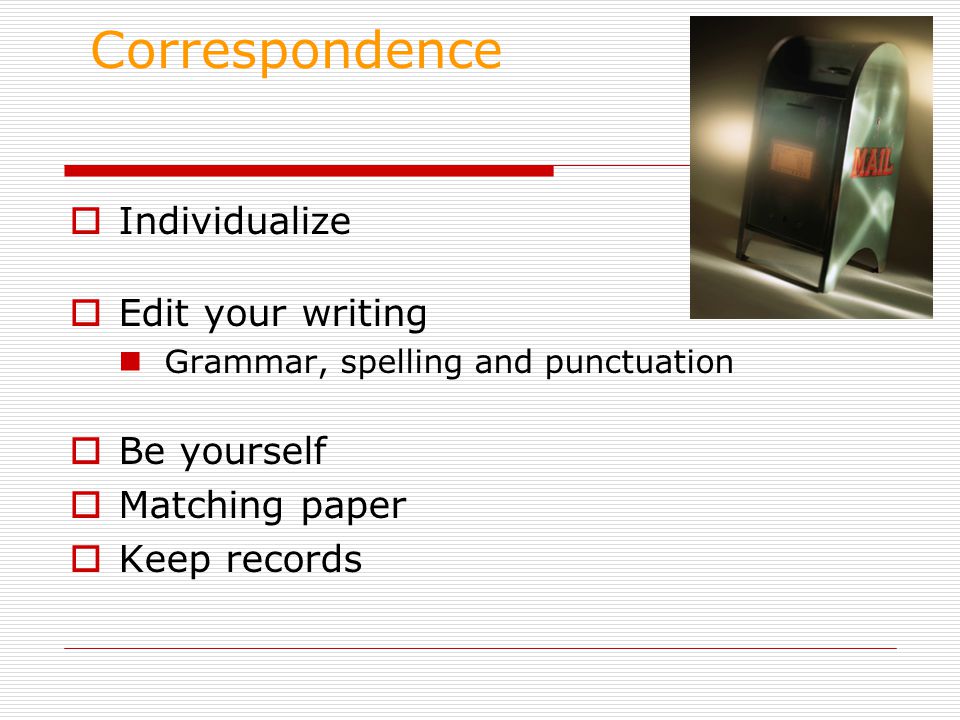 Correspondence Individualize Edit your writing Be yourself