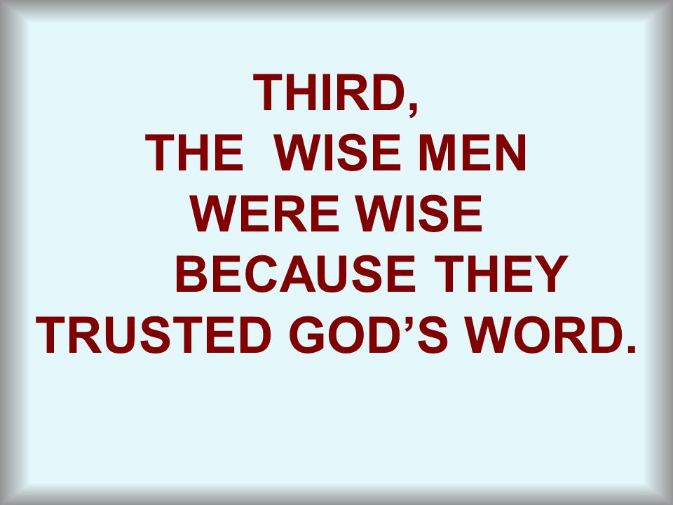 BECAUSE THEY TRUSTED GOD’S WORD.