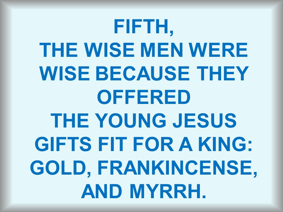 THE WISE MEN WERE WISE BECAUSE THEY OFFERED