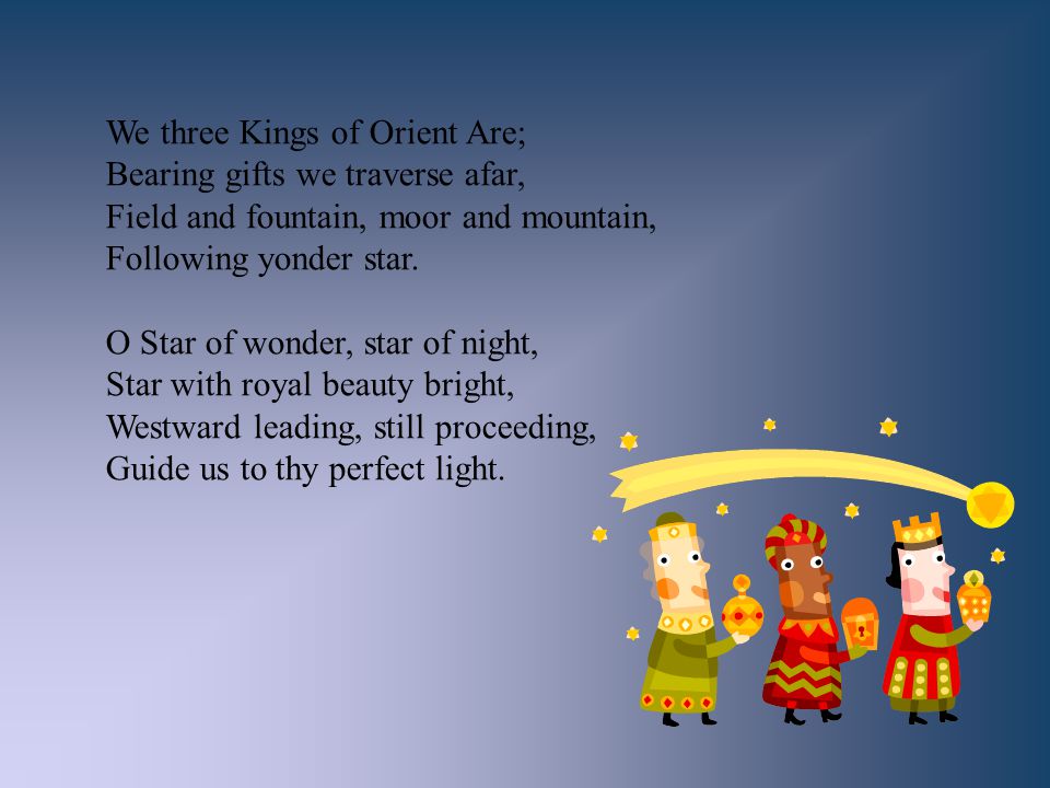 We three Kings of Orient Are;