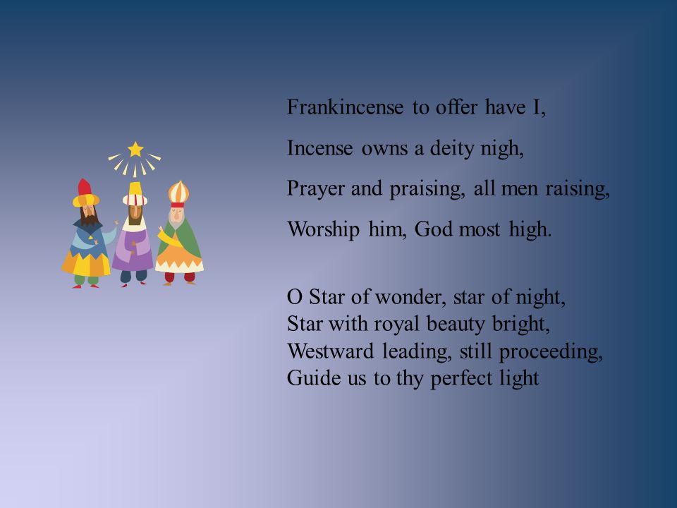 Frankincense to offer have I,