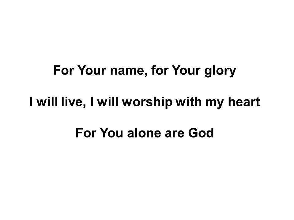 For Your name, for Your glory