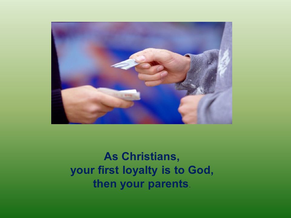 your first loyalty is to God,