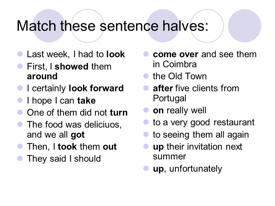 Match the halves to make sentences. Match the sentences halves. Match the half sentences. Match two halves of the sentences. Match sentences перевод.