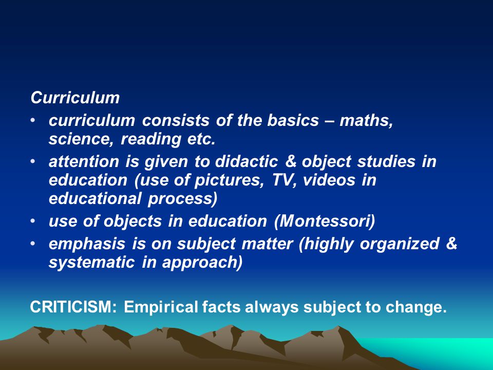 curriculum consists of the basics – maths, science, reading etc.
