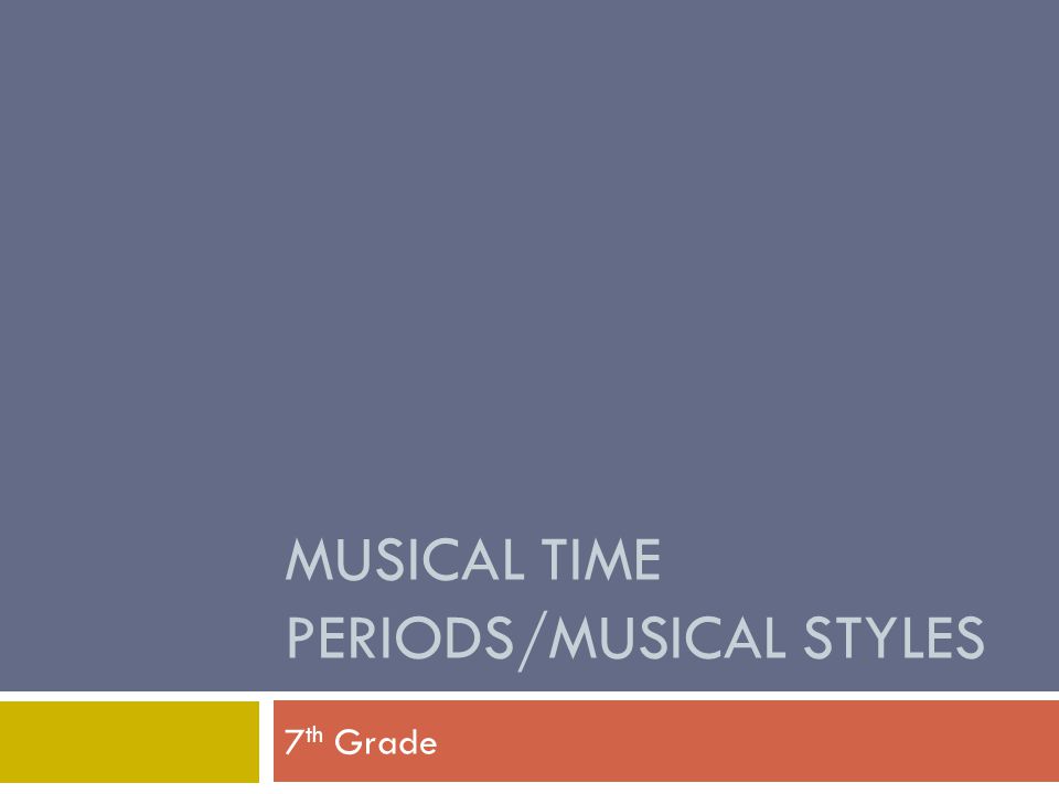 Musical Time Periods/Musical Styles