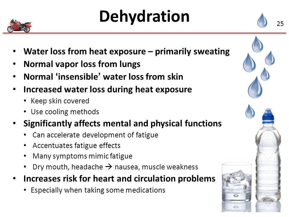Dehydration Water loss from heat exposure – primarily sweating