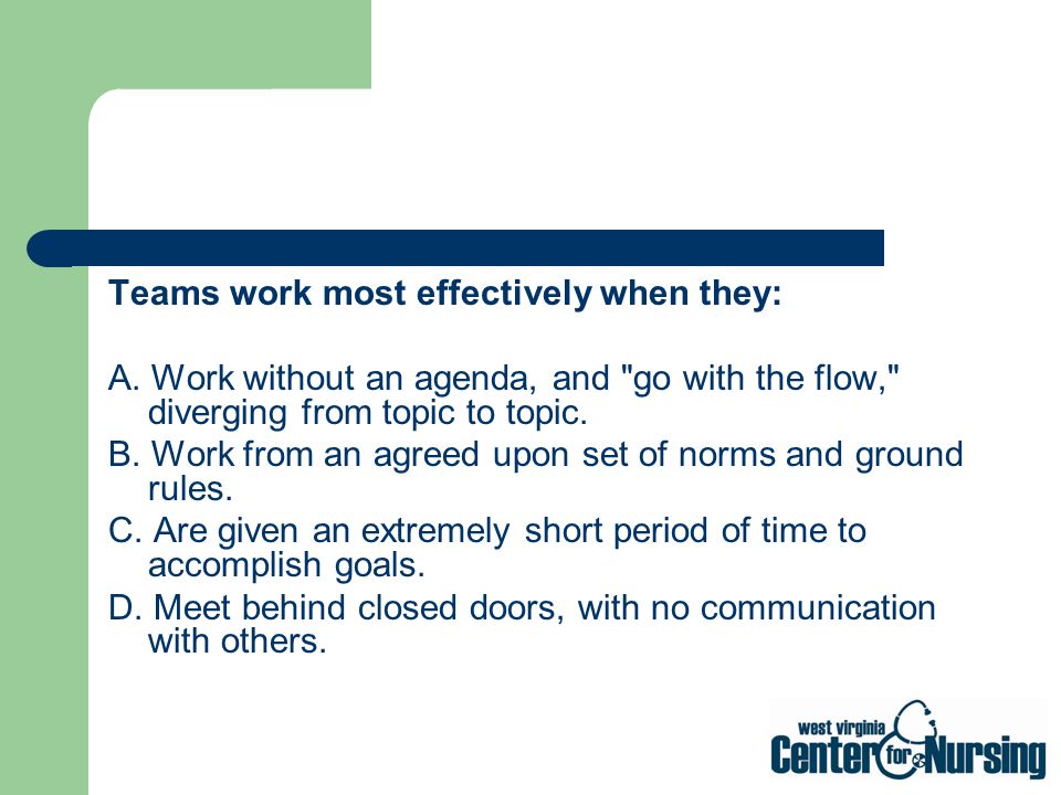 Teams work most effectively when they: