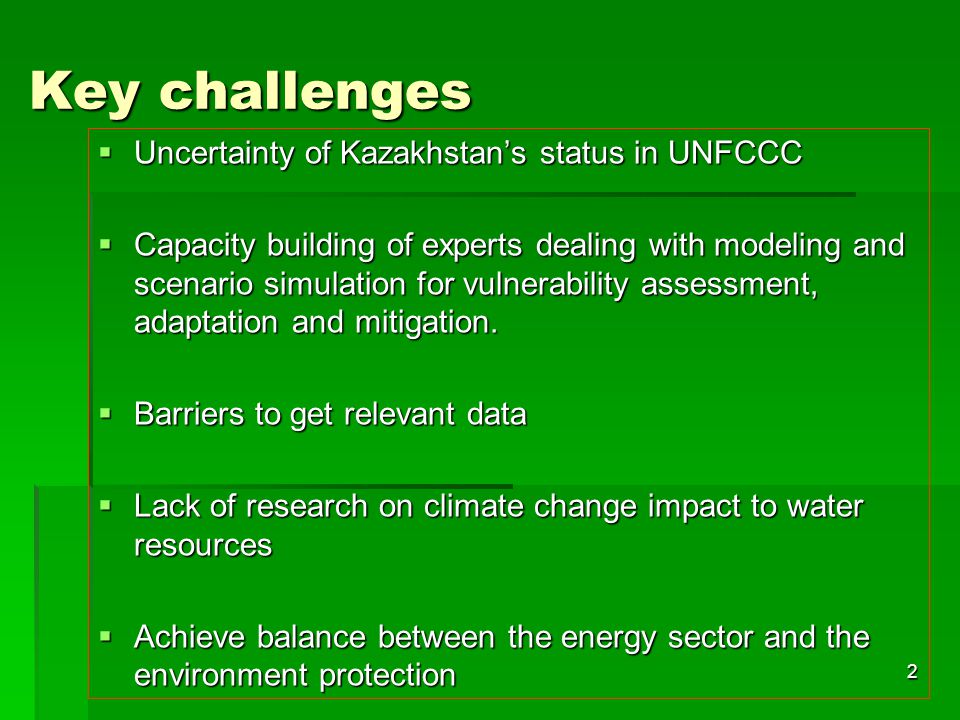 Key challenges Uncertainty of Kazakhstan’s status in UNFCCC