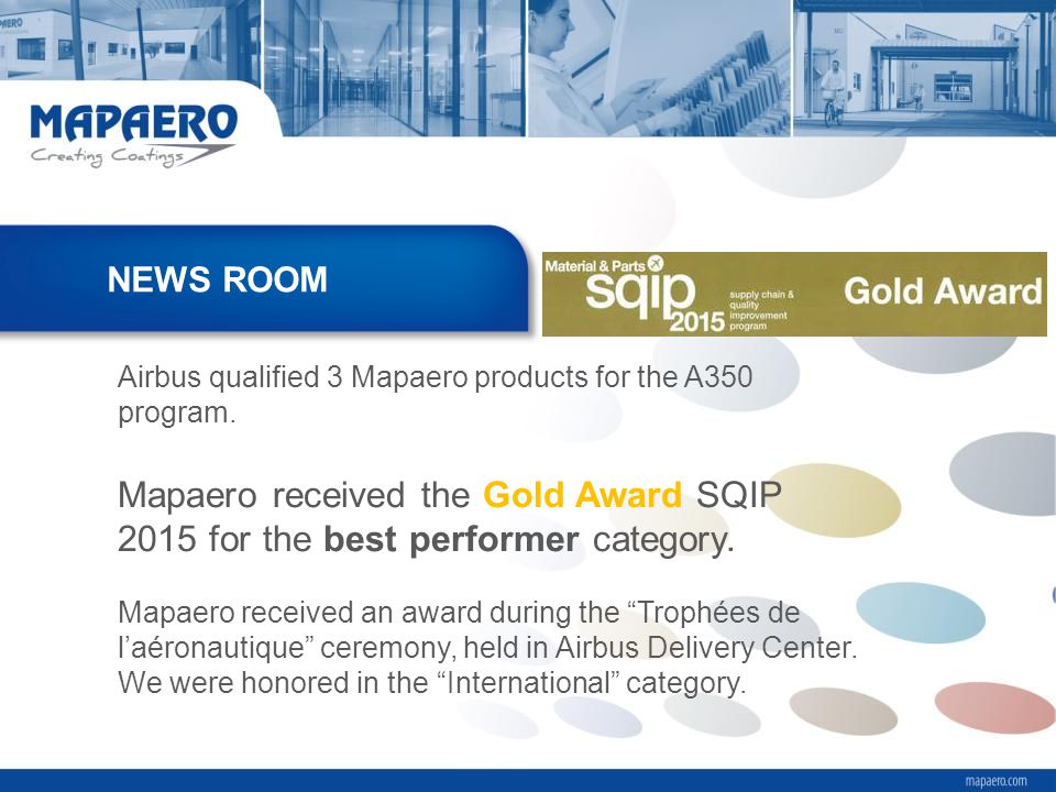 NEWS ROOM Airbus qualified 3 Mapaero products for the A350 program. Mapaero received the Gold Award SQIP 2015 for the best performer category.