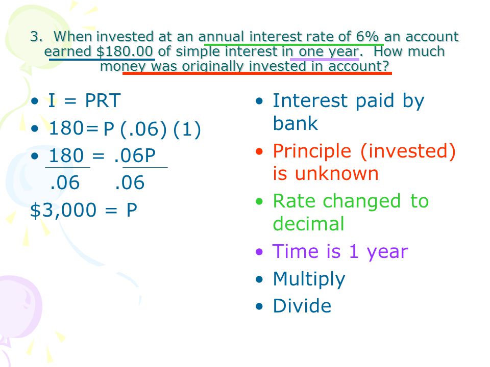 Principle (invested) is unknown Rate changed to decimal Time is 1 year