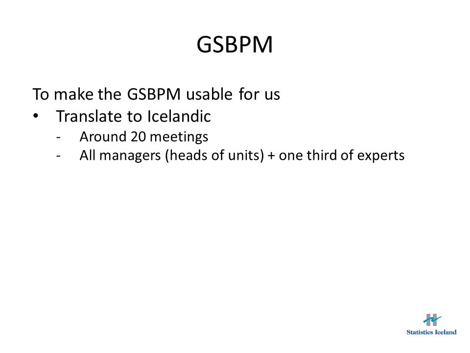 GSBPM To make the GSBPM usable for us Translate to Icelandic