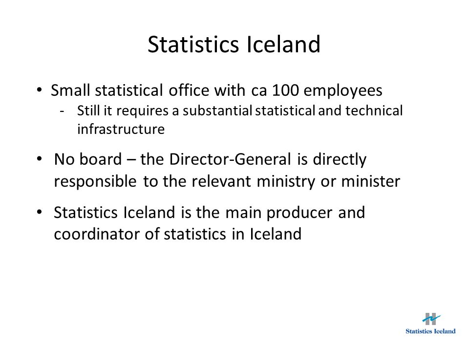 Statistics Iceland Small statistical office with ca 100 employees