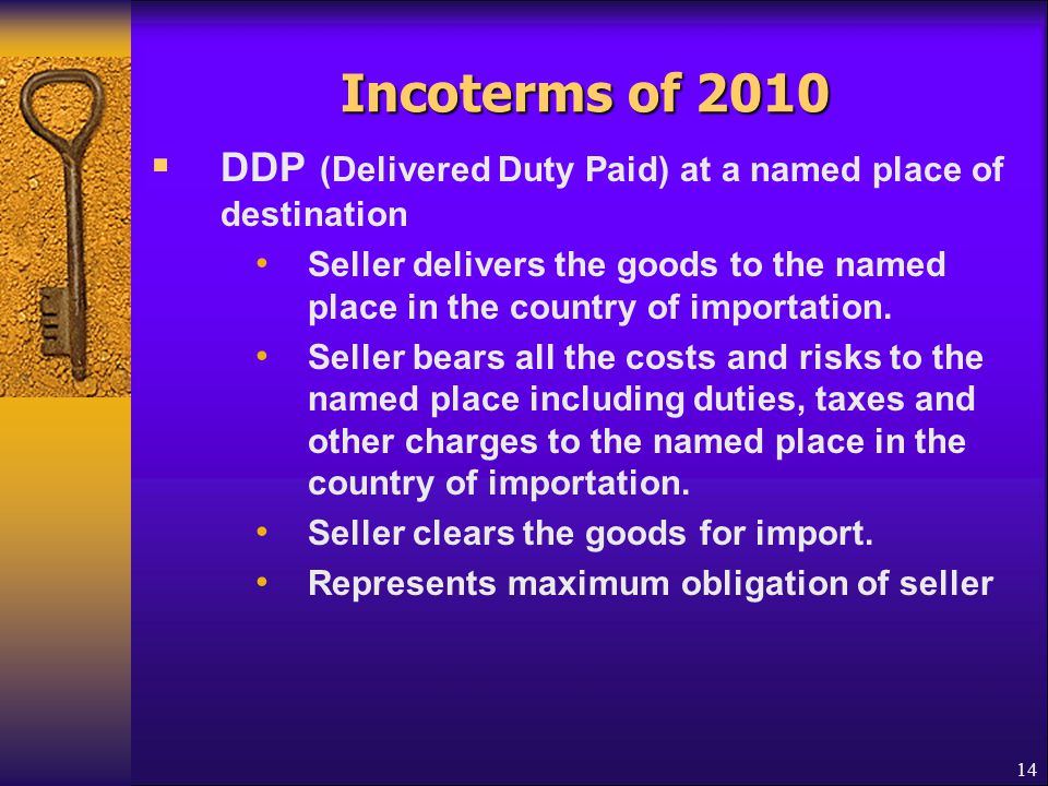 Incoterms of 2010 DDP (Delivered Duty Paid) at a named place of destination.