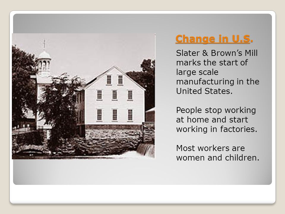 Change in U.S. Slater & Brown’s Mill marks the start of large scale manufacturing in the United States.