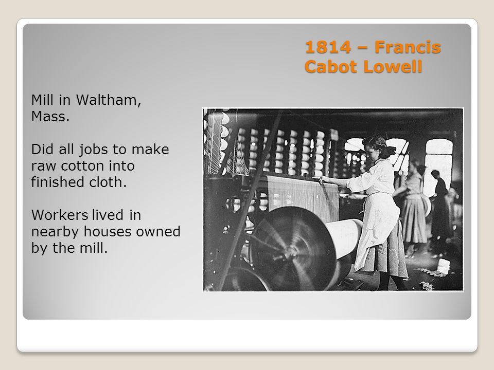 1814 – Francis Cabot Lowell Mill in Waltham, Mass.