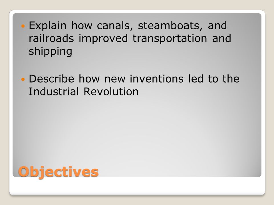 Explain how canals, steamboats, and railroads improved transportation and shipping