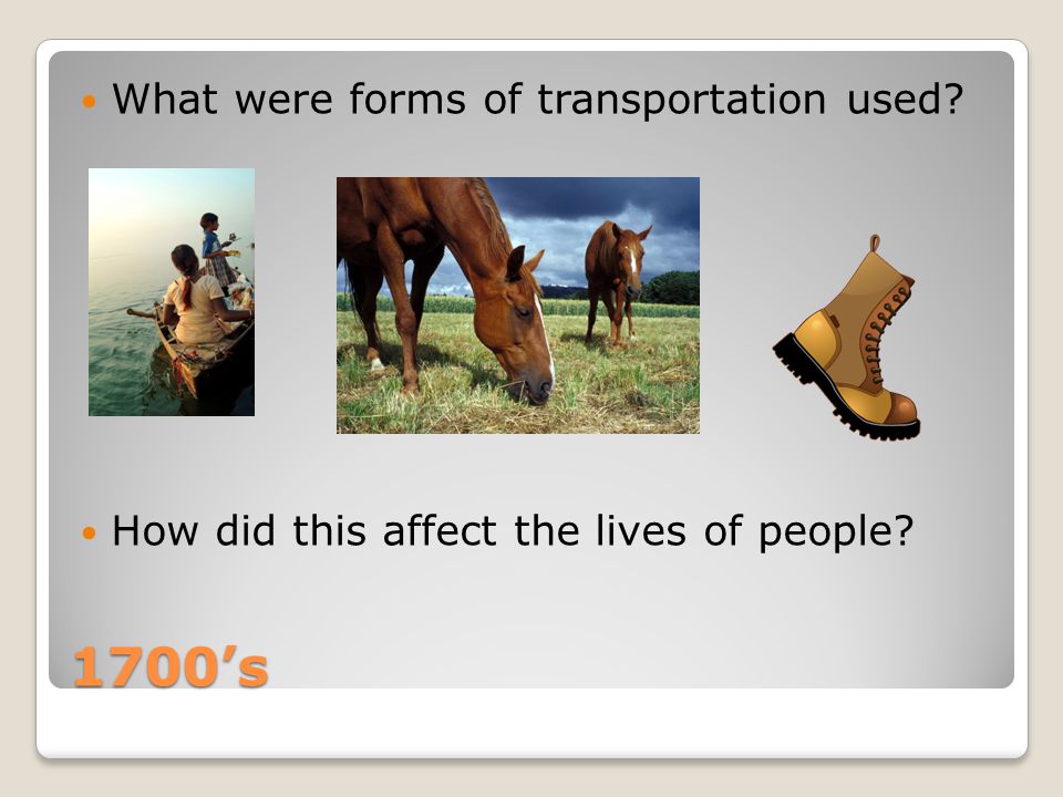1700’s What were forms of transportation used