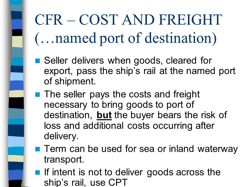 CFR – COST AND FREIGHT (…named port of destination)