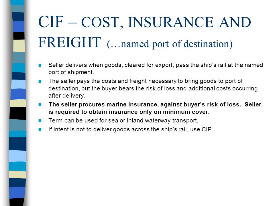 CIF – COST, INSURANCE AND FREIGHT (…named port of destination)