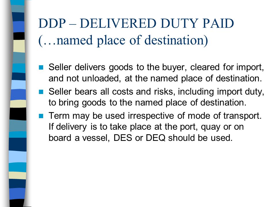 DDP – DELIVERED DUTY PAID (…named place of destination)