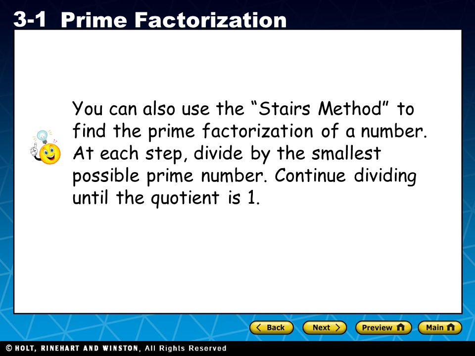 You can also use the Stairs Method to find the prime factorization of a number.