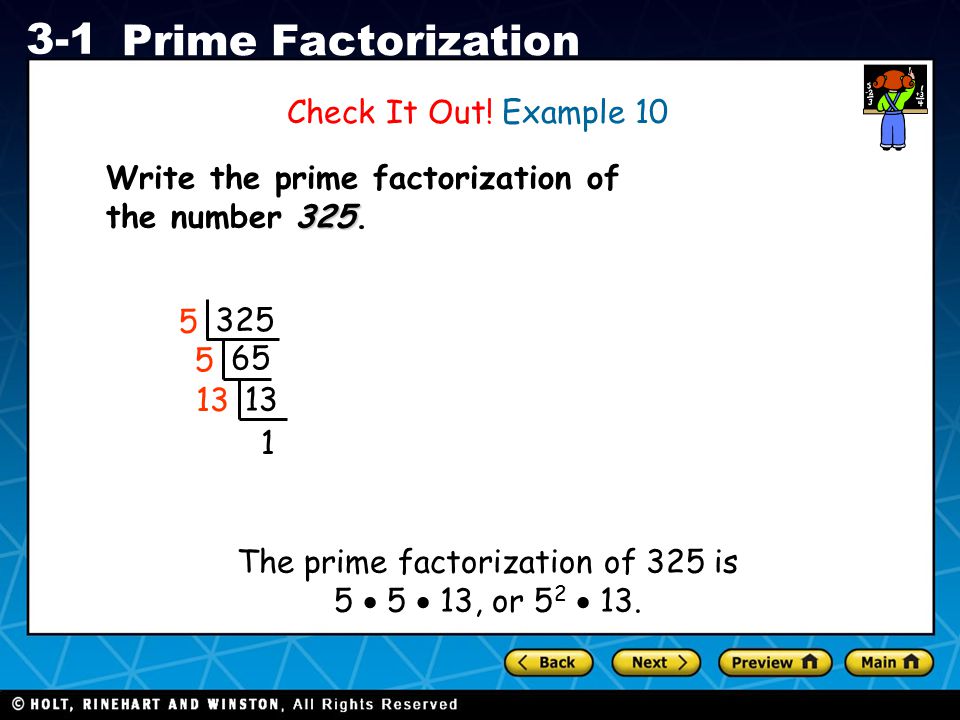 The prime factorization of 325 is 5  5  13, or 52  13.
