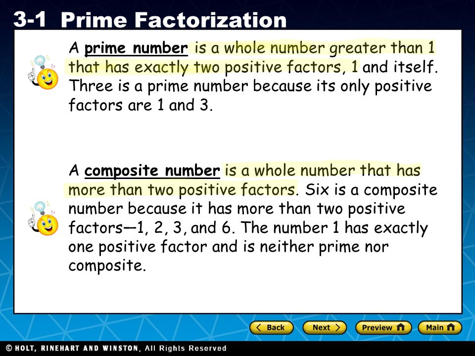 A prime number is a whole number greater than 1 that has exactly two positive factors, 1 and itself. Three is a prime number because its only positive factors are 1 and 3.