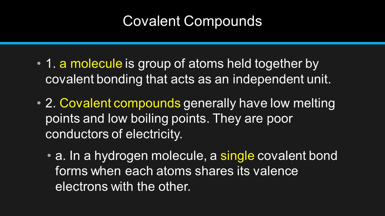 Covalent Compounds 1. a molecule is group of atoms held together by covalent bonding that acts as an independent unit.