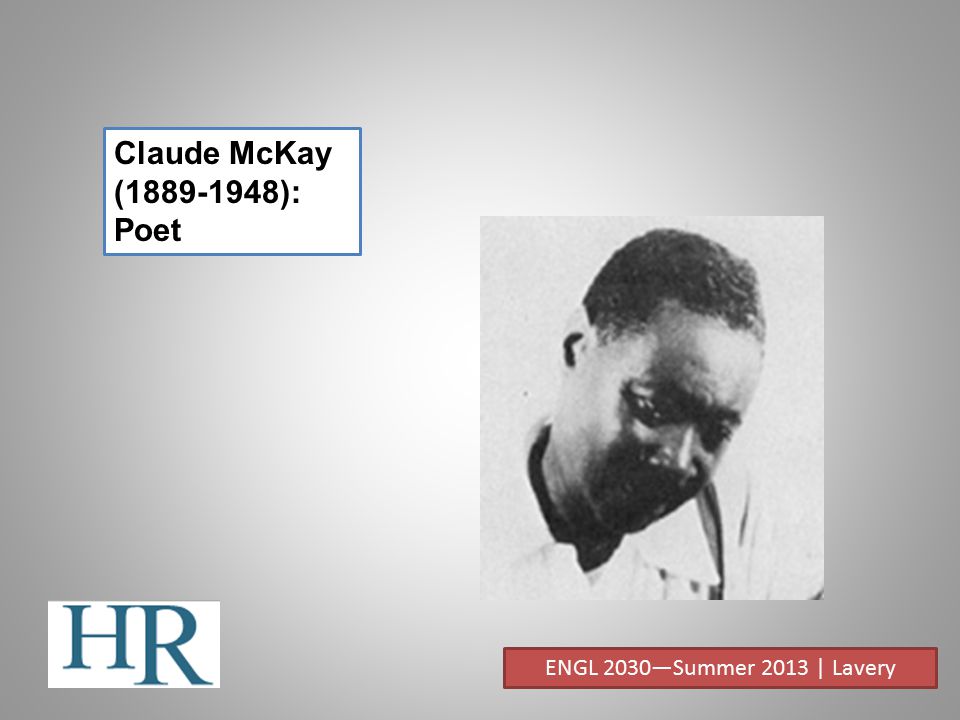 Claude McKay ( ): Poet ENGL 2030—Summer 2013 | Lavery