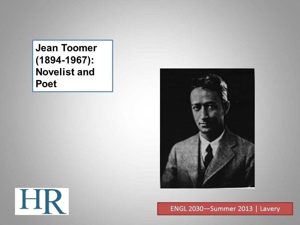 Jean Toomer ( ): Novelist and Poet
