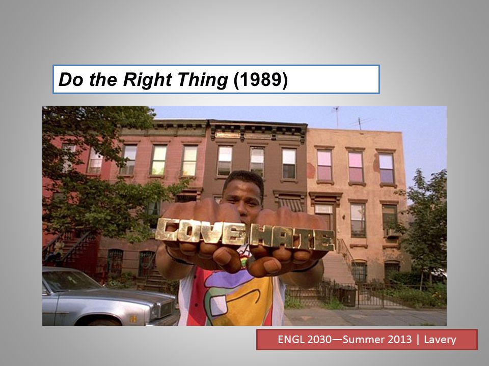 Do the Right Thing (1989) ENGL 2030—Summer 2013 | Lavery