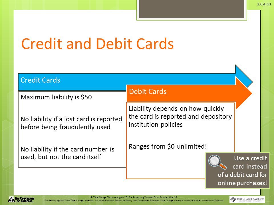 Credit and Debit Cards Credit Cards. No liability if the card number is used, but not the card itself.