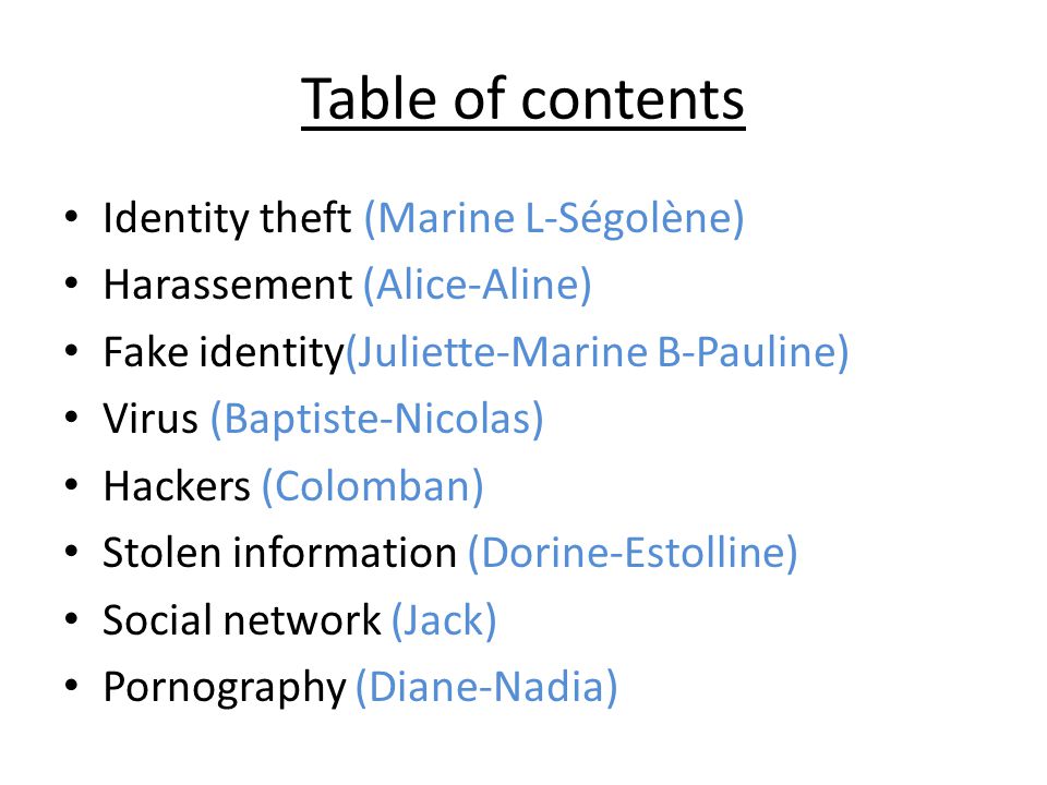 Table of contents Identity theft (Marine L-Ségolène)