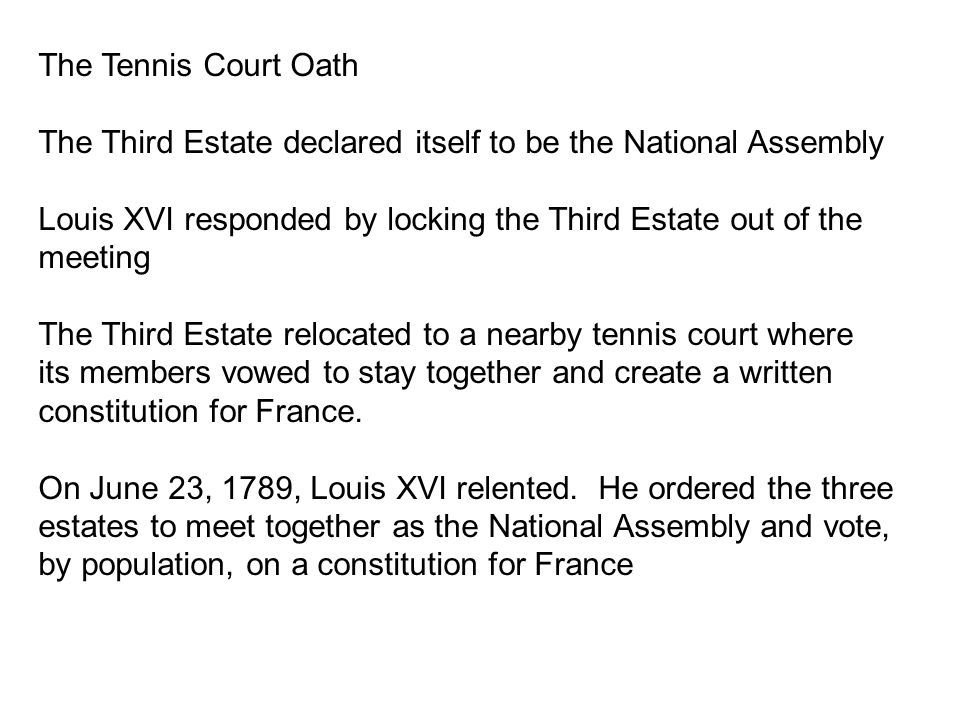The Tennis Court Oath The Third Estate declared itself to be the National Assembly.