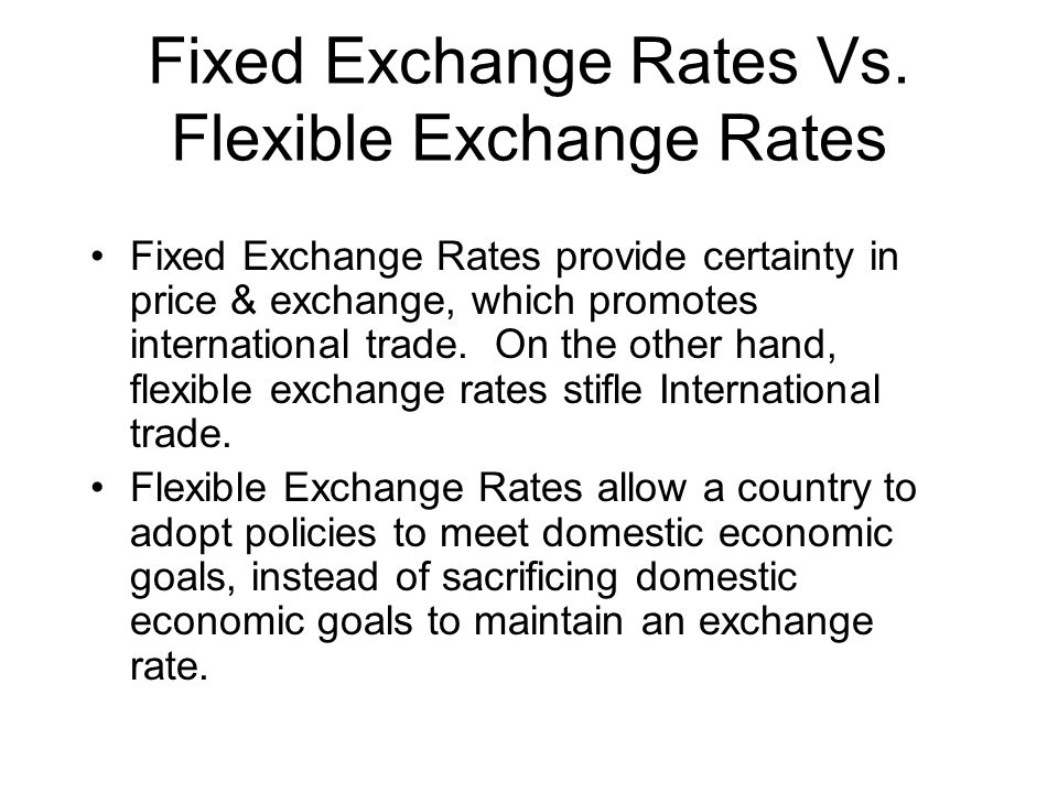Fixed Exchange Rates Vs. Flexible Exchange Rates